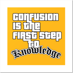 Confusion is The First Step to Knowledge Posters and Art